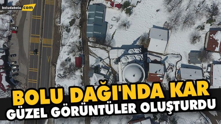 BOLU DAĞI’NDA KAR GÜZEL GÖRÜNTÜLER OLUŞTURDU