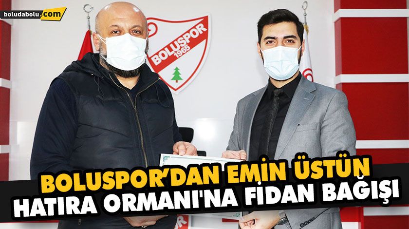 BOLUSPOR’DAN EMİN ÜSTÜN HATIRA ORMANI’NA FİDAN BAĞIŞI