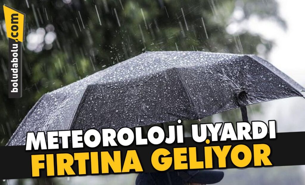 BOLU VE 6 İL İÇİN KUVVETLİ RÜZGAR VE FIRTINA UYARISI