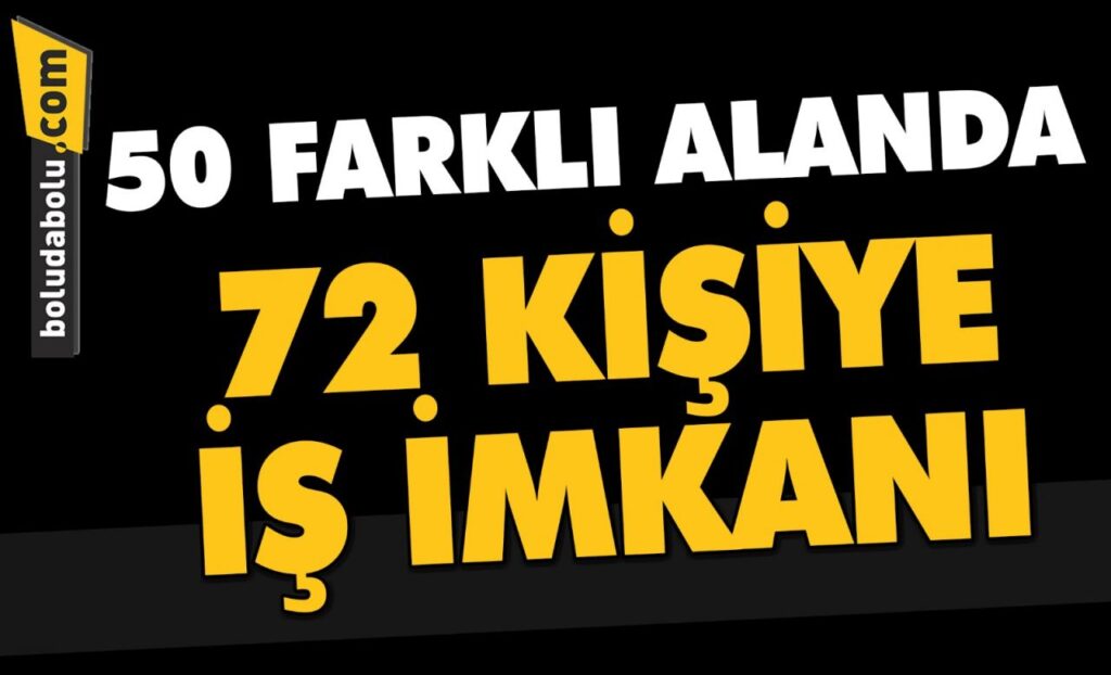 BOLU’DA 72 İŞÇİ ALINACAK BOLU’DA 72 İŞÇİ ALINACAK