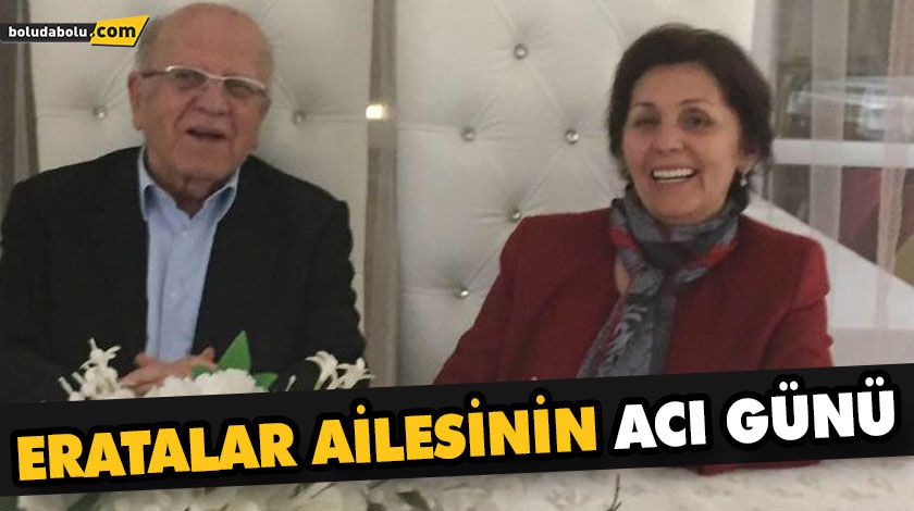ERATALAR AİLESİNİN ACI GÜNÜ ERATALAR AİLESİNİN ACI GÜNÜ