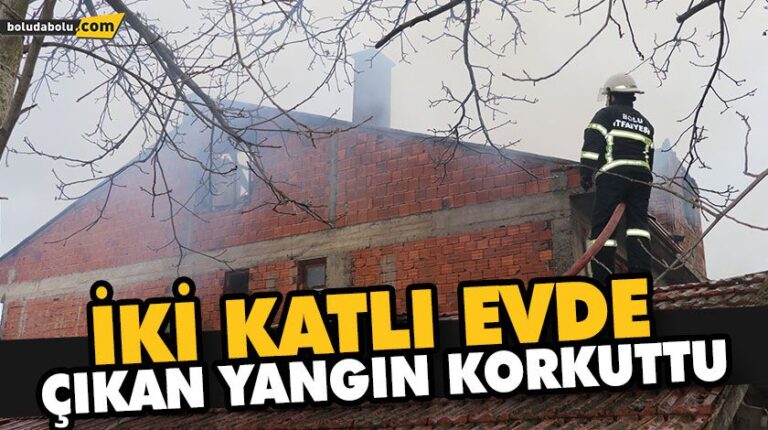 BOLU’DA İKİ KATLI EVDE ÇIKAN YANGINDA HASAR MEYDANA GELDİ