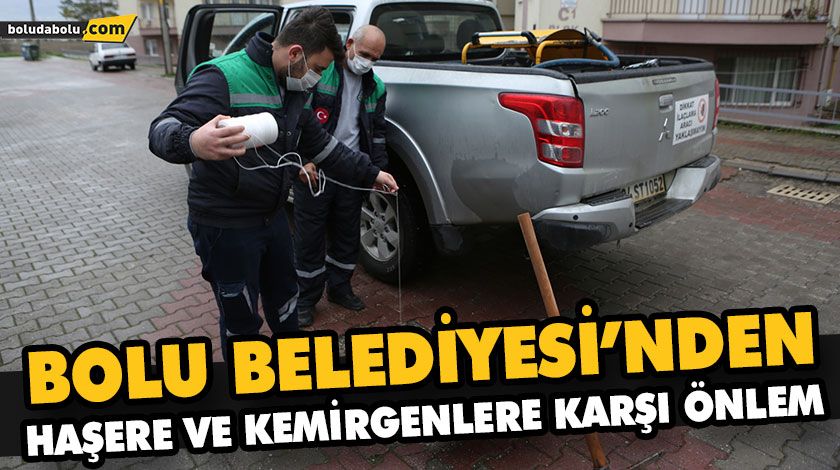 BOLU BELEDİYESİ’NDEN HAŞERE VE KEMİRGENLERE KARŞI ÖNLEM BOLU BELEDİYESİ’NDEN HAŞERE VE KEMİRGENLERE KARŞI ÖNLEM