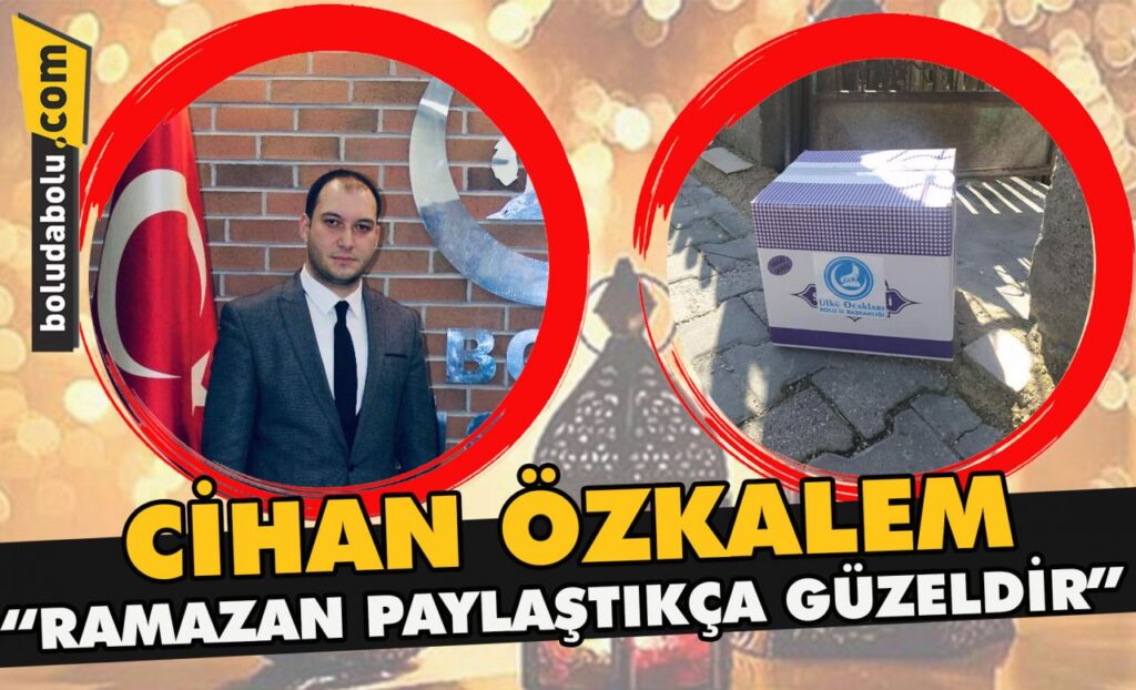 Cihan Özkalem” Ramazan paylaştıkça güzeldir” Cihan Özkalem” Ramazan paylaştıkça güzeldir”