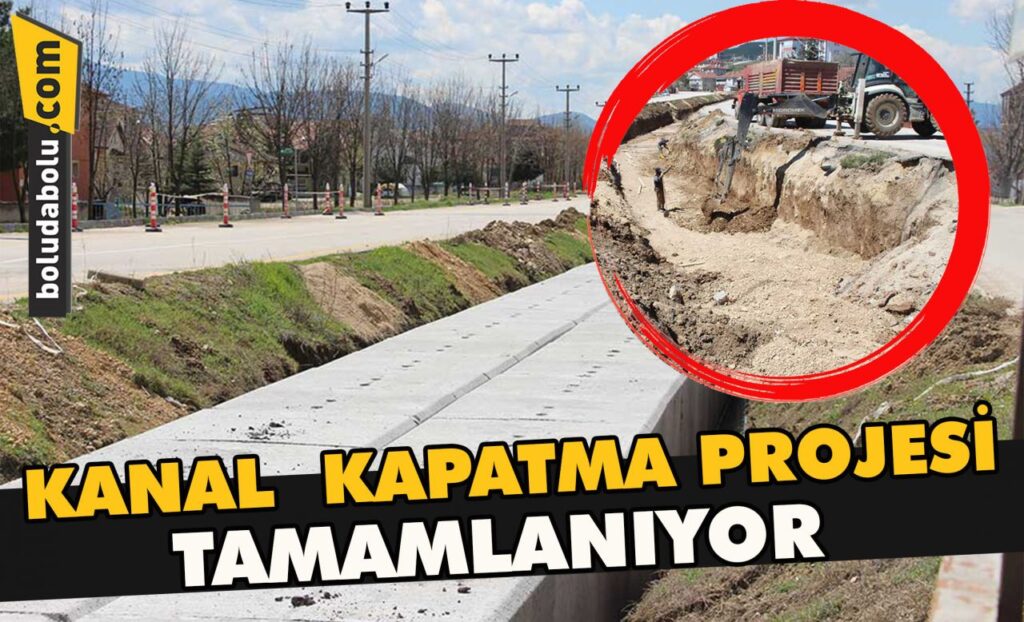 Kanal Kapatma projesi tamamlanıyor Kanal Kapatma projesi tamamlanıyor