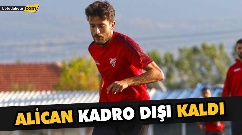 ALİCAN KADRO DIŞI KALDI ALİCAN KADRO DIŞI KALDI
