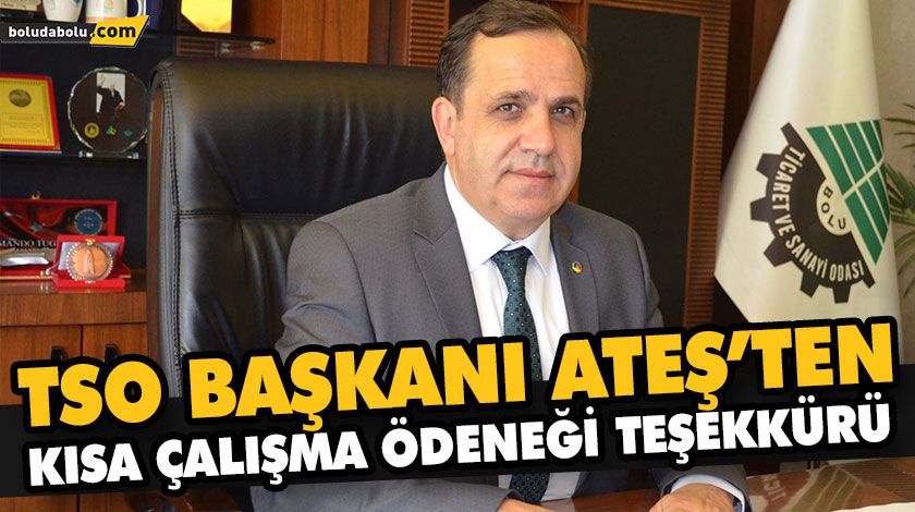 TSO BAŞKANI ATEŞ’TEN KISA ÇALIŞMA ÖDENEĞİ TEŞEKKÜRÜ TSO BAŞKANI ATEŞ’TEN KISA ÇALIŞMA ÖDENEĞİ TEŞEKKÜRÜ