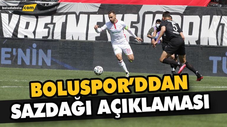 BOLUSPOR’DAN SAZDAĞI AÇIKLAMASI