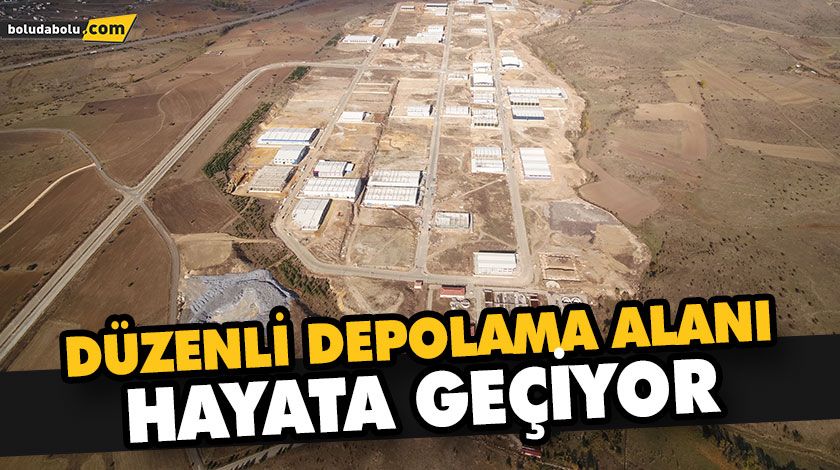 DÜZENLİ DEPOLAMA ALANI HAYATA GEÇİYOR DÜZENLİ DEPOLAMA ALANI HAYATA GEÇİYOR