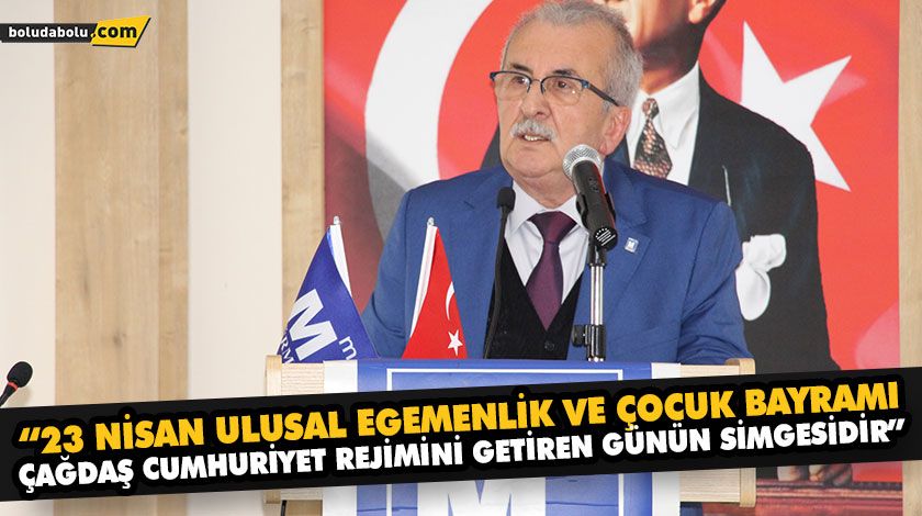 “23 NİSAN ULUSAL EGEMENLİK VE ÇOCUK BAYRAMI ÇAĞDAŞ CUMHURİYET REJİMİNİ GETİREN GÜNÜN SİMGESİDİR”