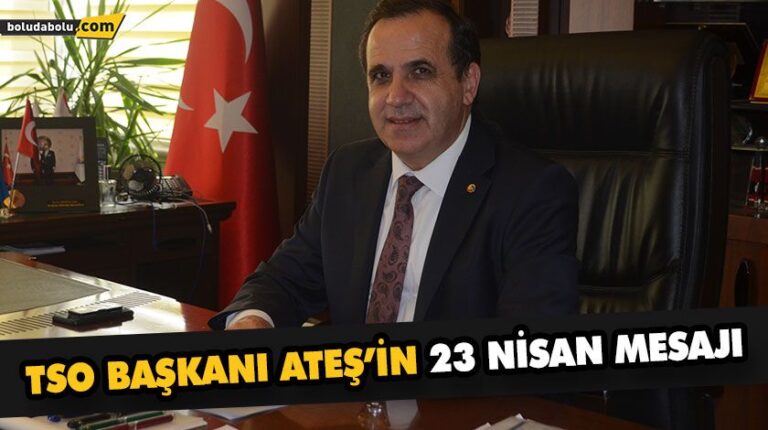 TSO BAŞKANI ATEŞ’İN 23 NİSAN MESAJI