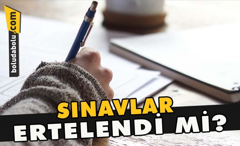 Sınavlar ertelendi mi? Sınavlar ertelendi mi?