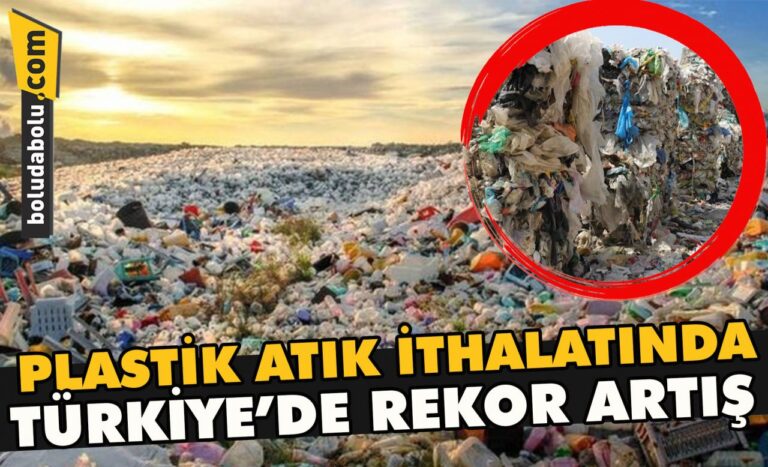 Plastik atık ithalatında Türkiye’de rekor artış