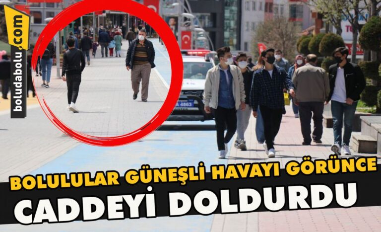 Bolulular güneşli havayı görünce caddeyi doldurdu
