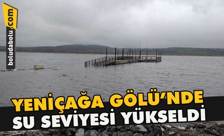 Yeniçağa Gölü’nde su seviyesi yükseldi