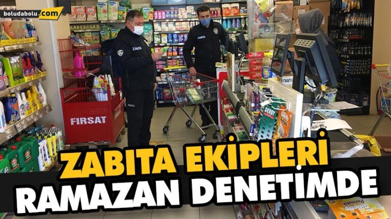 ZABITA EKİPLERİ RAMAZAN DENETİMDE