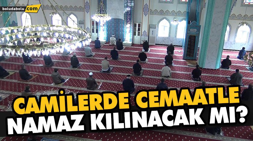 CAMİLERDE CEMAATLE NAMAZ KILINACAK MI?