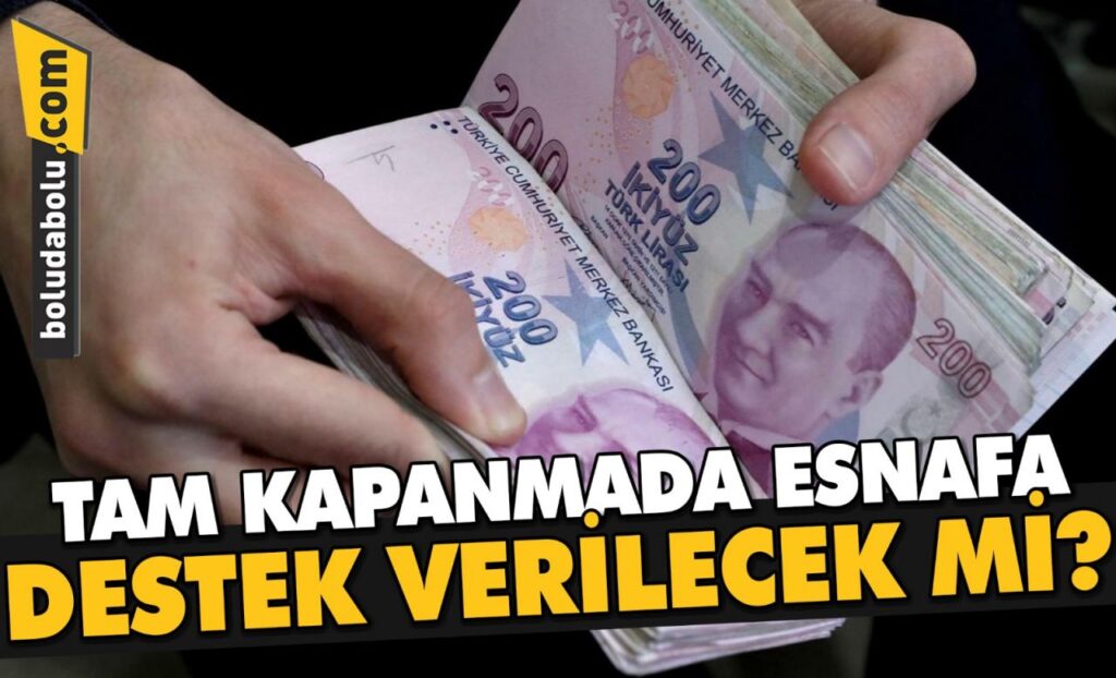 TAM KAPANMADA ESNAFA DESTEK VERİLECEK Mİ?