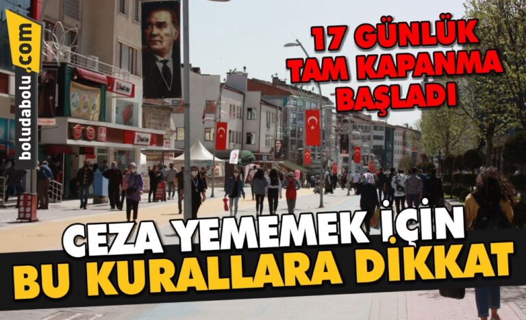 17 günlük tam kapanma başladı! Ceza yememek için bu kurallara dikkat