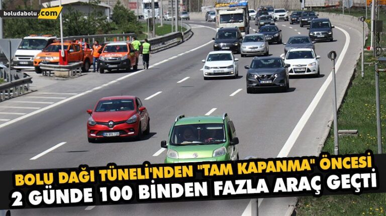 BOLU DAĞI TÜNELİ’NDEN “TAM KAPANMA” ÖNCESİ 2 GÜNDE 100 BİNDEN FAZLA ARAÇ GEÇTİ