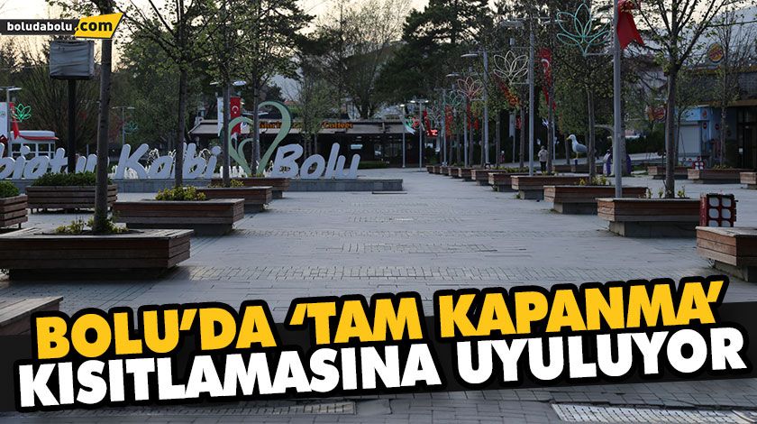 BOLU’DA ‘TAM KAPANMA’ KISITLAMASINA UYULUYOR