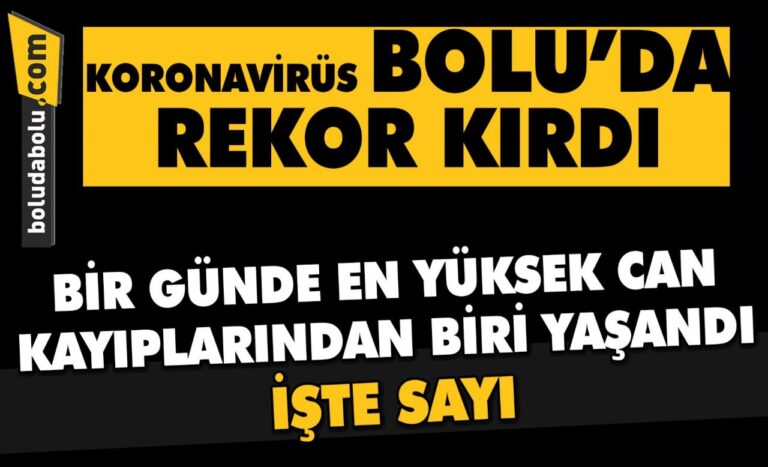 KORONAVİRÜS BOLU’DA REKOR KIRDI