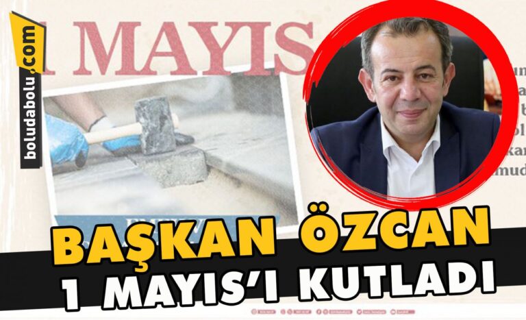 Başkan Özcan 1 Mayıs’ı kutladı