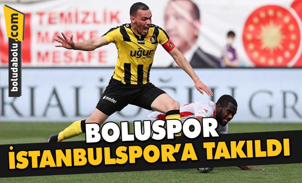 BOLUSPOR İSTANBULSPOR’A TAKILDI BOLUSPOR İSTANBULSPOR’A TAKILDI
