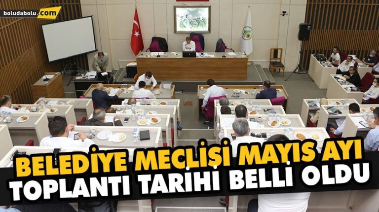 BELEDİYE MECLİSİ MAYIS AYI TOPLANTI TARİHİ BELLİ OLDU