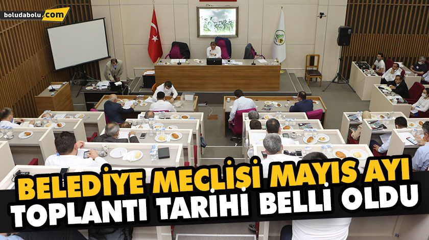 BELEDİYE MECLİSİ MAYIS AYI TOPLANTI TARİHİ BELLİ OLDU BELEDİYE MECLİSİ MAYIS AYI TOPLANTI TARİHİ BELLİ OLDU