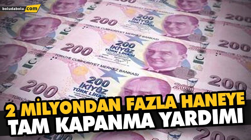 2 MİLYONDAN FAZLA HANEYE 1100 LİRA TAM KAPANMA YARDIMI YAPILACAK