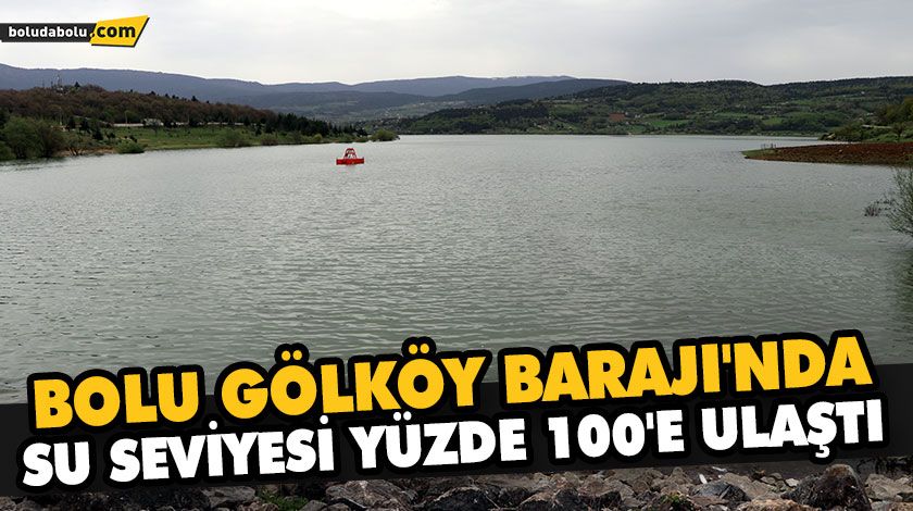 BOLU GÖLKÖY BARAJI’NDA SU SEVİYESİ YÜZDE 100’E ULAŞTI BOLU GÖLKÖY BARAJI’NDA SU SEVİYESİ YÜZDE 100’E ULAŞTI