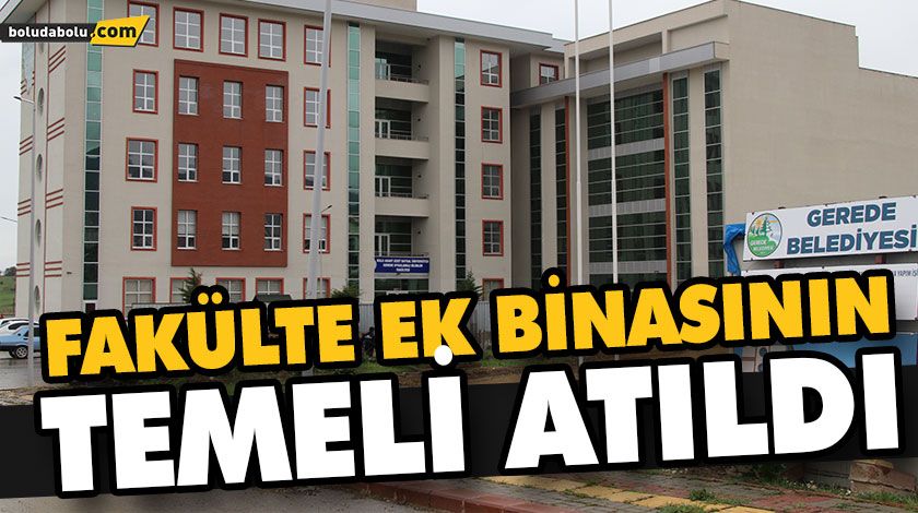 FAKÜLTE EK BİNASININ TEMELİ ATILDI FAKÜLTE EK BİNASININ TEMELİ ATILDI