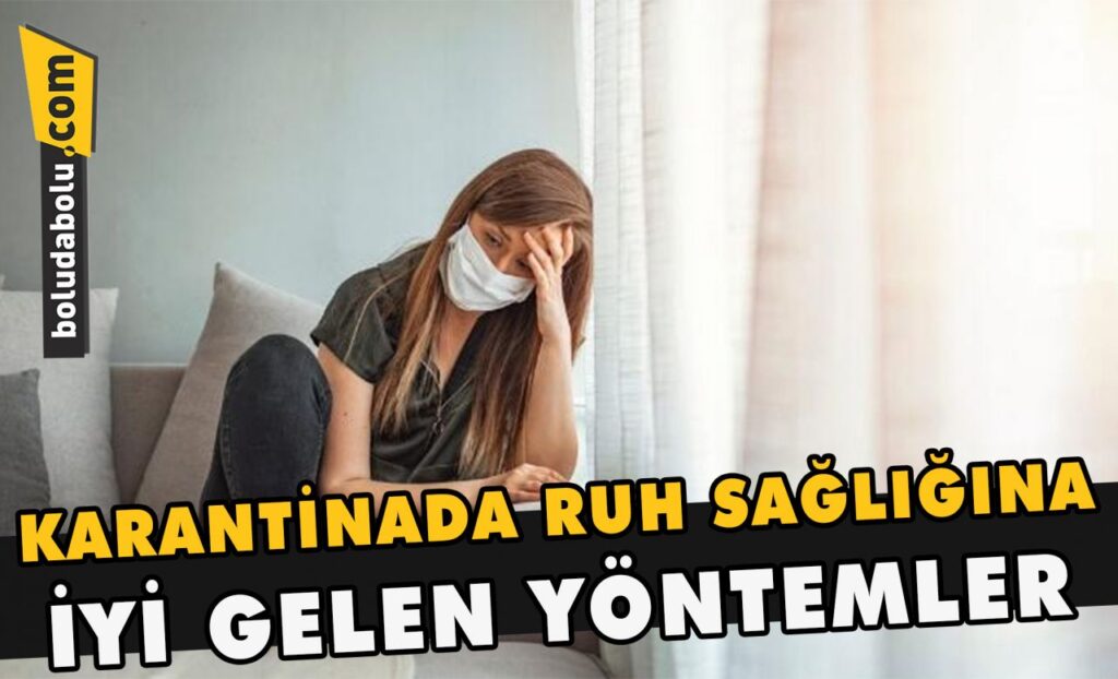 Karantinada ruh sağlığına iyi gelen yöntemler