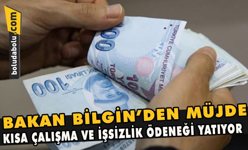 Bakan Bilgin’den müjde, kısa çalışma ve işsizlik ödeneği yatıyor Bakan Bilgin’den müjde, kısa çalışma ve işsizlik ödeneği yatıyor