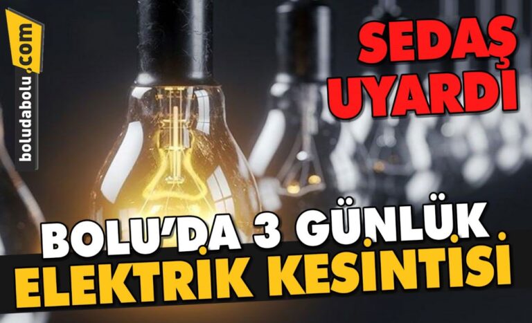 BOLU’DA 3 GÜNLÜK ELEKTRİK KESİNTİSİ