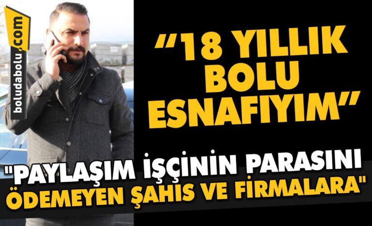 “PAYLAŞIM İŞÇİNİN PARASINI ÖDEMEYEN ŞAHIS VE FİRMALARA”