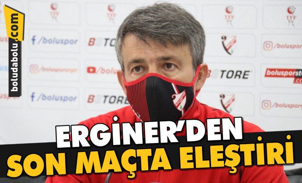 ERGİNER’DEN SON MAÇTA ELEŞTİRİ ERGİNER’DEN SON MAÇTA ELEŞTİRİ