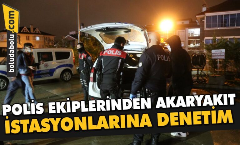 Bolu’da polis ekipleri “tam kapanma” kapsamında akaryakıt istasyonlarında denetim yaptı