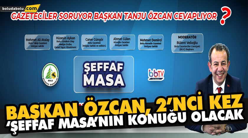 BAŞKAN ÖZCAN, 2’NCİ KEZ ‘ŞEFFAF MASA’NIN KONUĞU OLACAK BAŞKAN ÖZCAN, 2’NCİ KEZ ‘ŞEFFAF MASA’NIN KONUĞU OLACAK