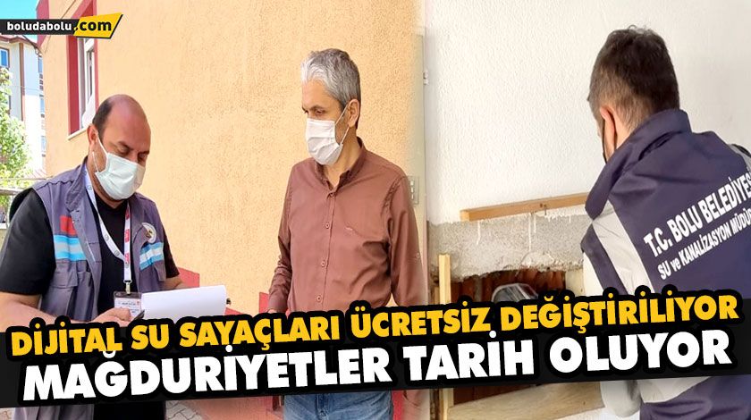 DİJİTAL SU SAYAÇLARI ÜCRETSİZ DEĞİŞTİRİLİYOR, MAĞDURİYETLER TARİH OLUYOR