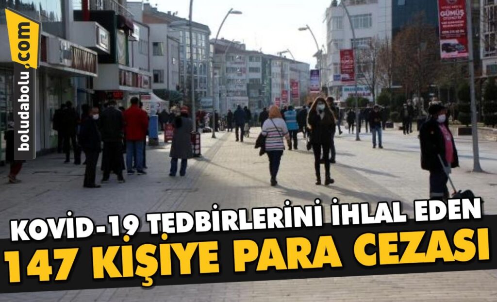 Bolu’da Kovid-19 tedbirlerini ihlal eden 147 kişiye para cezası Bolu’da Kovid-19 tedbirlerini ihlal eden 147 kişiye para cezası