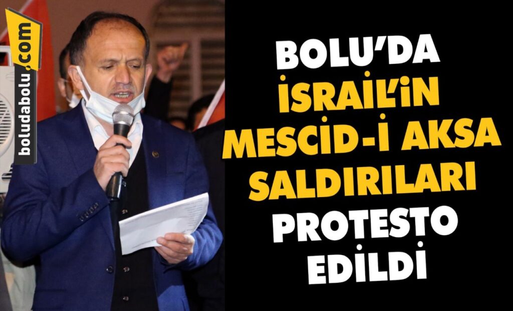Bolu’da İsrail’in Mescid-i Aksa saldırıları protesto edildi Bolu’da İsrail’in Mescid-i Aksa saldırıları protesto edildi