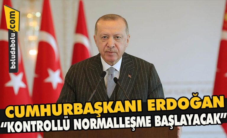 Cumhurbaşkanı Erdoğan “Kontrollü normalleşme başlayacak”