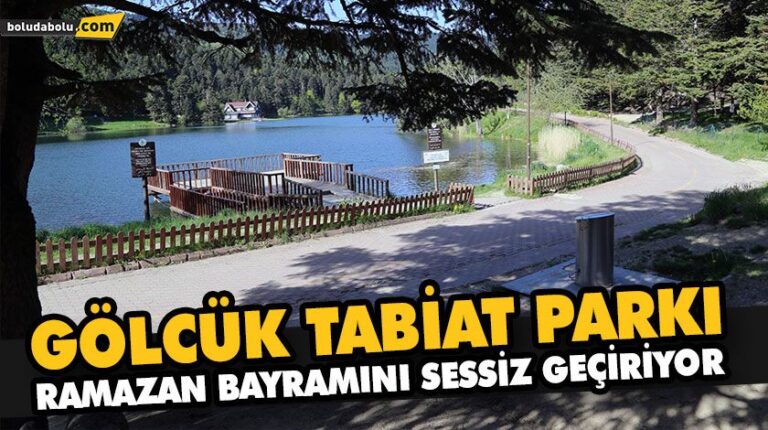 GÖLCÜK TABİAT PARKI, RAMAZAN BAYRAMINI SESSİZ GEÇİRİYOR