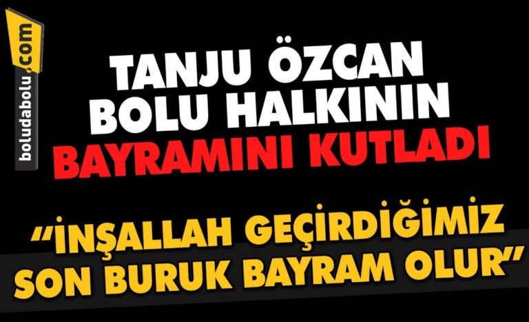 TANJU ÖZCAN BOLU HALKININ BAYRAMINI KUTLADI