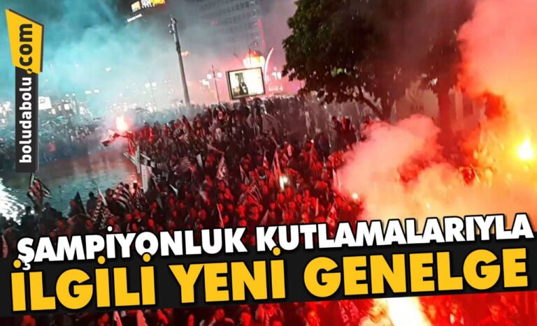 ŞAMPİYONLUK KUTLAMALARIYLA İLGİLİ 81 İLE YENİ GENELGE GÖNDERİLDİ