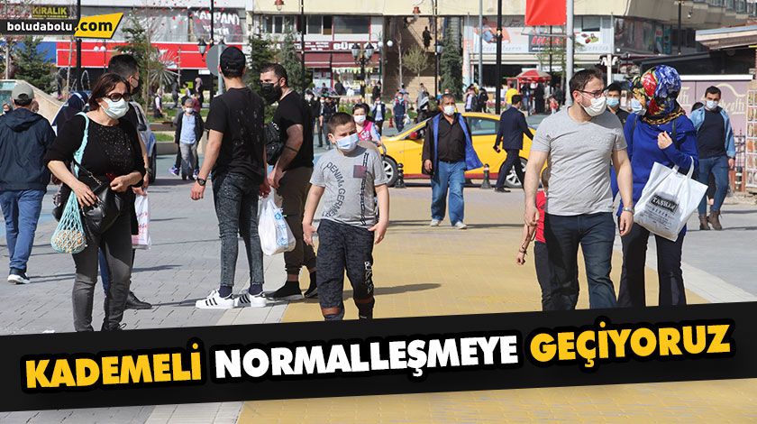 KADEMELİ NORMALLEŞMEYE GEÇİYORUZ KADEMELİ NORMALLEŞMEYE GEÇİYORUZ