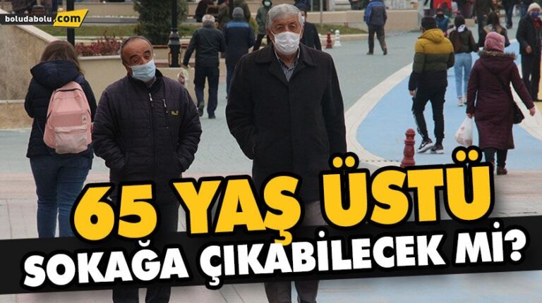 65 YAŞ ÜSTÜ SOKAĞA ÇIKABİLECEK Mİ?