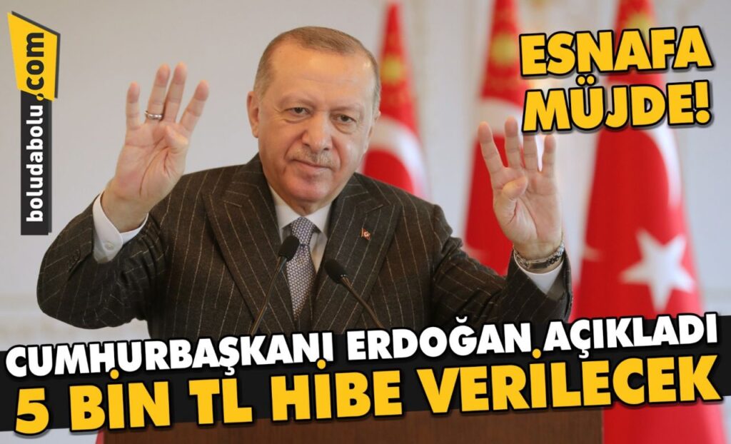 ESNAFA MÜJDE! CUMHURBAŞKANI ERDOĞAN TEK TEK AÇIKLADI 5 BİN TL HİBE VERİLECEK ESNAFA MÜJDE! CUMHURBAŞKANI ERDOĞAN TEK TEK AÇIKLADI 5 BİN TL HİBE VERİLECEK